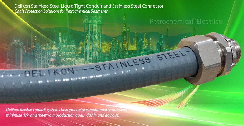 Delikon Stainless Steel Liquid Tight Conduit and Stainless Steel Connector Cable Protection Solutions for Petrochemical Segments