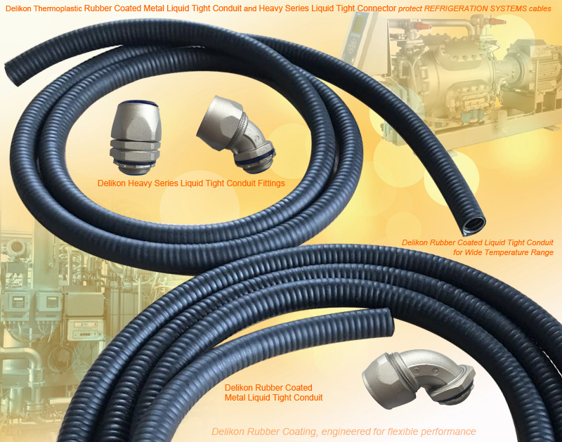 Delikon Thermoplastic Rubber Coated Metal Liquid Tight Conduit and Heavy Series Liquid Tight Conduit Fittings protect REFRIGERATION SYSTEMS and EQUIPMENT cables