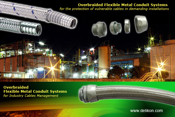 Braided flexible metallic conduit system from DELIKON is most suitable for the protection of vulnerable cables in demanding installations.
