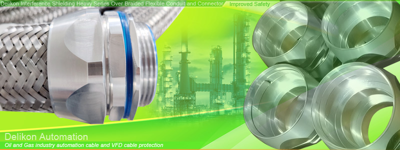 Delikon interference shielding Heavy Series Over Braided Flexible Conduit and Heavy Series Connector are designed for steel mill, oil and gas industry, Refineries and Petrochemical industry, mining industry and automotive industry automation cable protection. Delikon interference shielding Heavy Series Over Braided Flexible Conduit and Heavy Series Connector provide excellent protection against signal interference for automation PLC cable, PAC cable, VFD motor cable, variable frequency drive cable